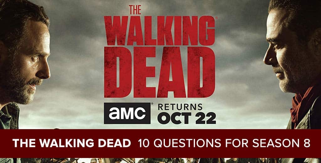 The Walking Dead Season 8: 10 Questions for the New Season