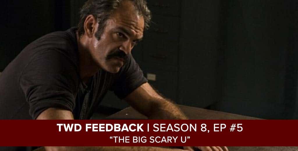The Walking Dead Feedback Show | Season 8, Episode 5| The Big Scary U