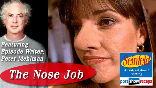 Seinfeld: The Nose Job | Recap Podcast and Interview with Episode Writer, Peter Mehlman