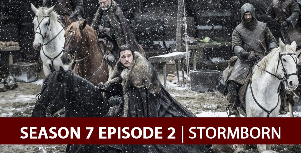 Game of Thrones Season 7 Episode 2 - Stormborn