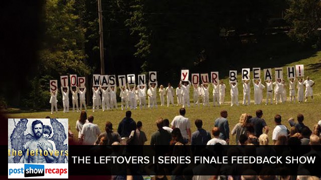 The Leftovers 2017 | Series Finale Feedback Show