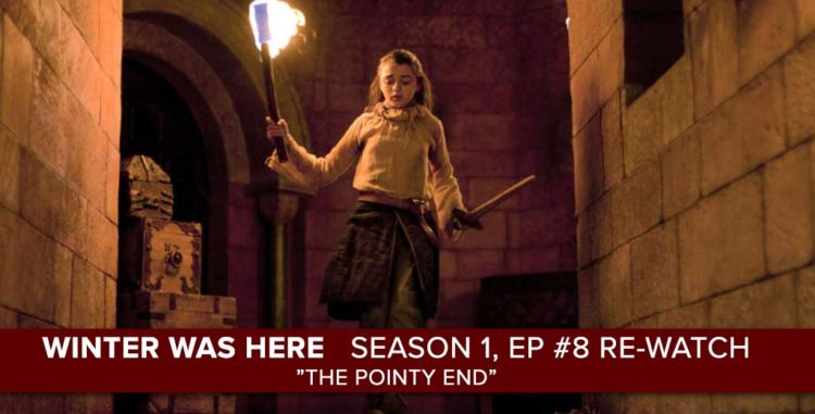 Rob Cesternino and Josh Wigler continue "Winter Was Here" with a Rewatch of the "Game of Thrones" Season 1, Episode 8 "The Pointy End"