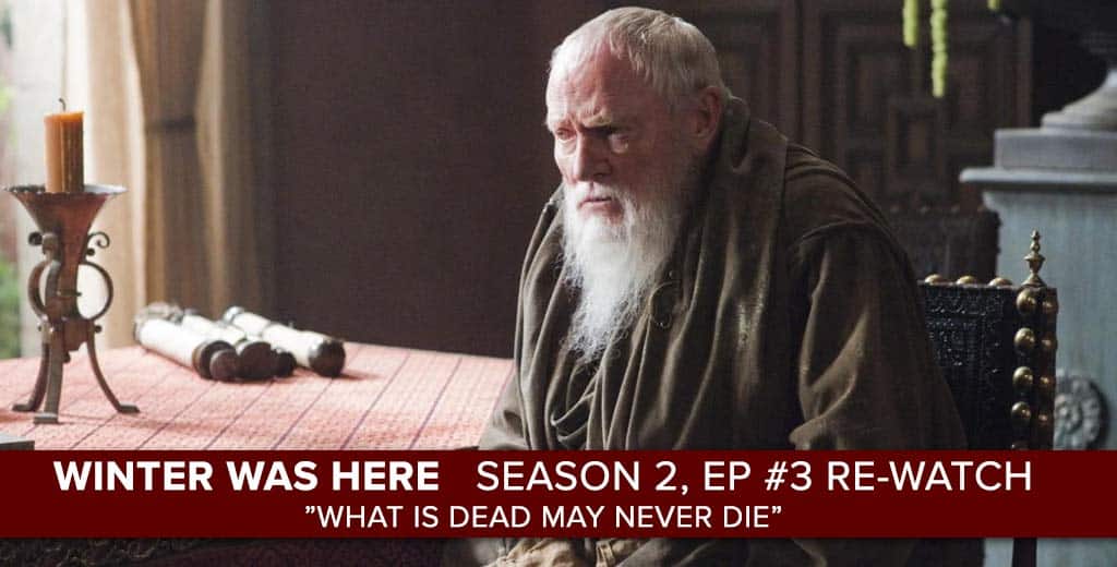 Game of Thrones Season 2 Episode 3 What is Dead May Never Die