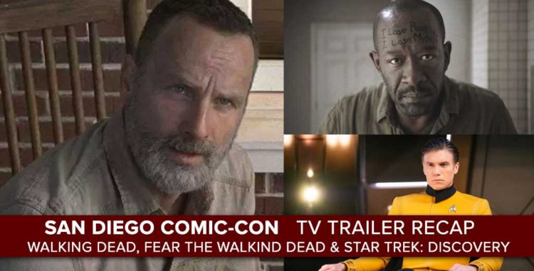 San Diego Comic-Con TV Trailer Review: Walking Dead, Fear TWD & Star Trek: Discovery