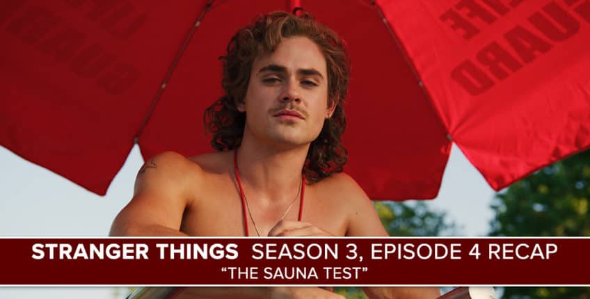 Stranger Things | Season 3, Episode 4 Recap: "The Sauna Test