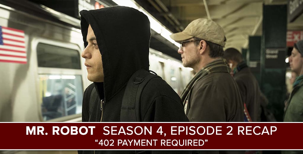 billedtekst Gå op og ned termometer Mr. Robot | Season 4, Episode 2 Recap: "402 Payment Required" -  PostShowRecaps.com