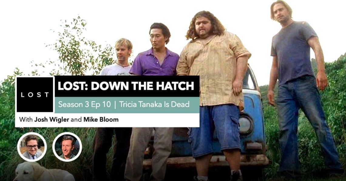 Lost Down the Hatch Season 3 Episode 10 "Tricia Tanaka is Dead"
