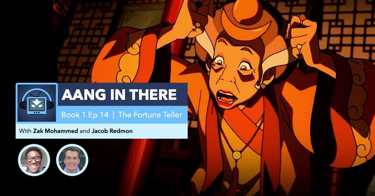 AANG IN THERE: Avatar The Last Airbender Book 1 Episode 14 “The Fortuneteller”