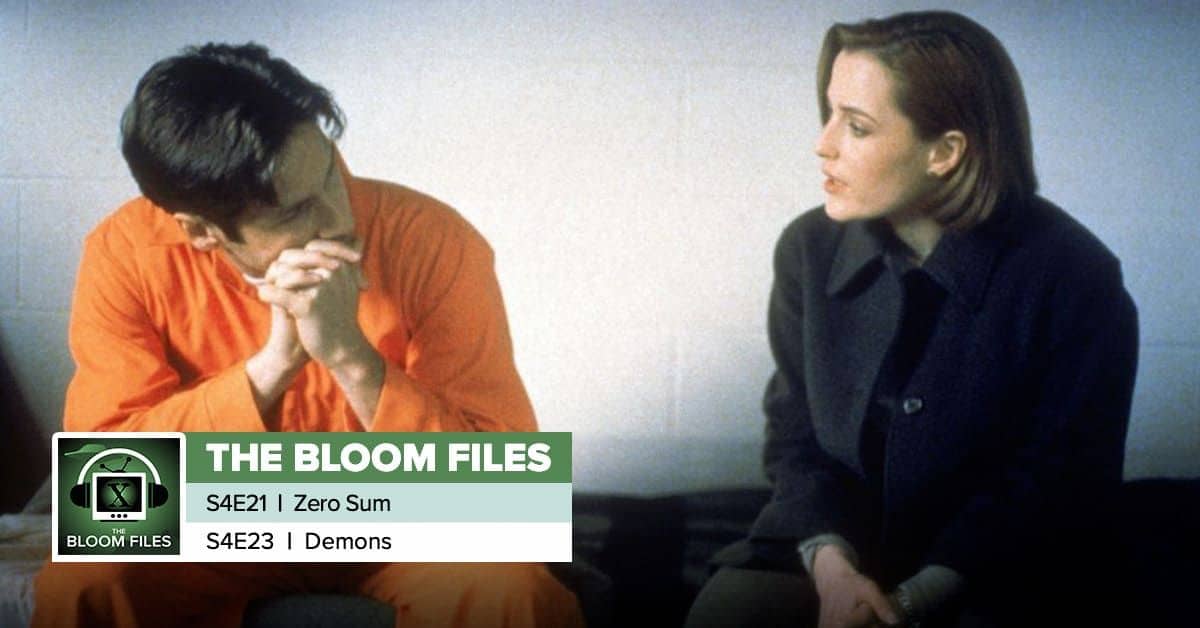 The Bloom Files | The X-Files Season 4 Episodes 21 & 23: “Zero Sum” & “Demons”