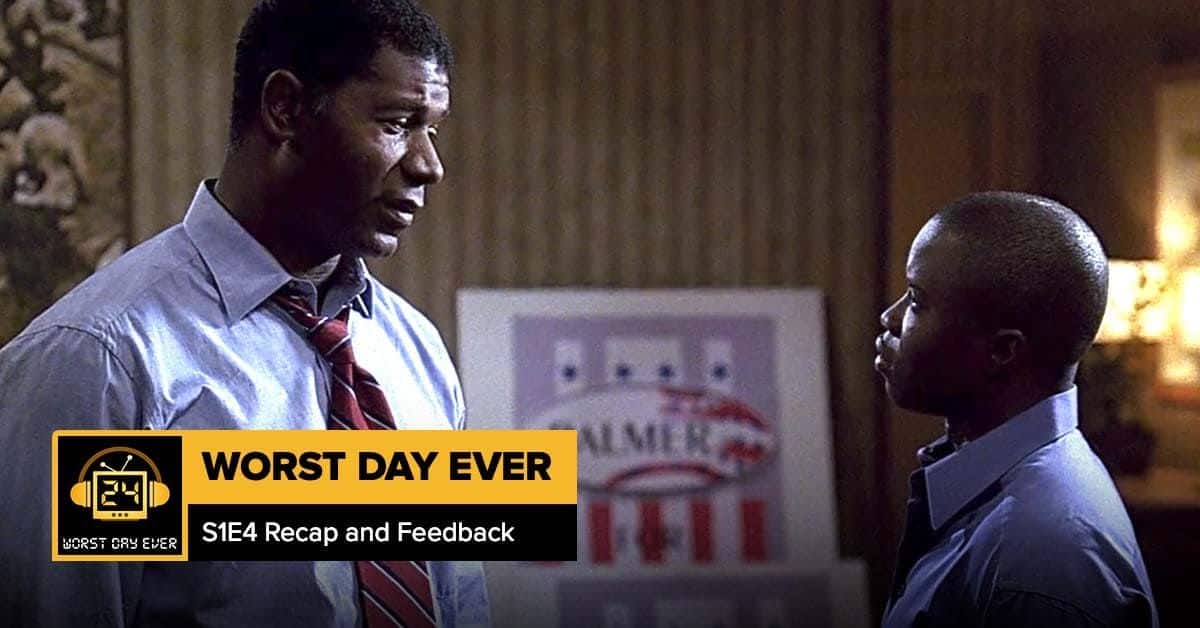 24 Season 1 Episode 4 Recap + Feedback | Worst Day Ever