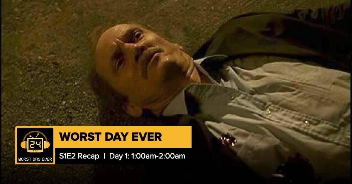 24 Season 1 Episode 2 Recap | Worst Day Ever