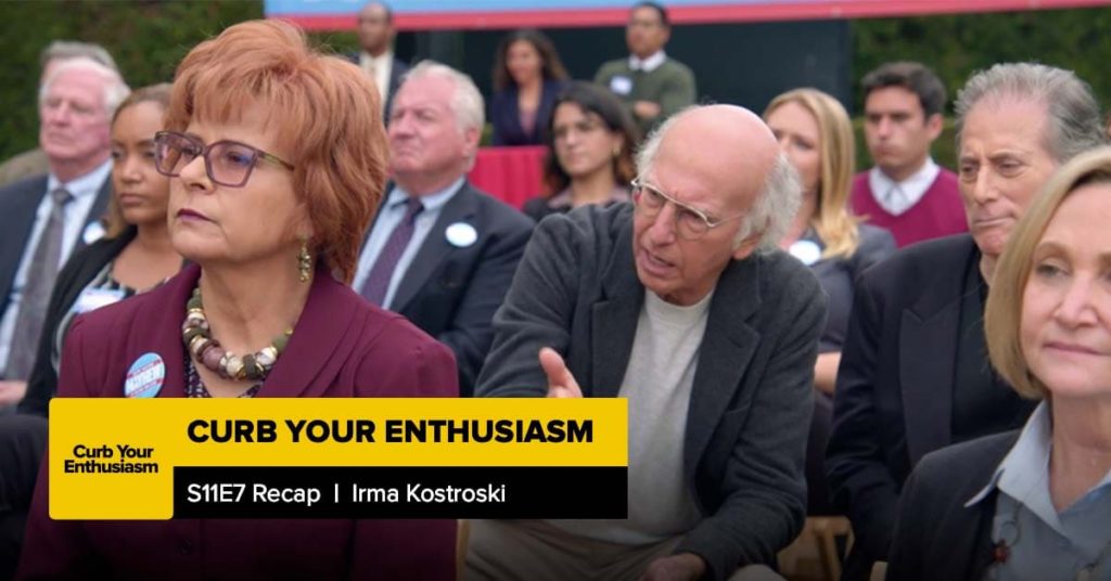 Curb Your Enthusiasm | Season 11 Episode 7 Recap, 'Irma Kostroski'