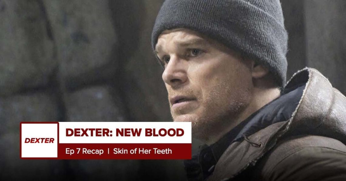 Dexter: New Blood Episode 7 Recap, ‘Skin of Her Teeth’ - When Is The Next Dexter New Blood Episode