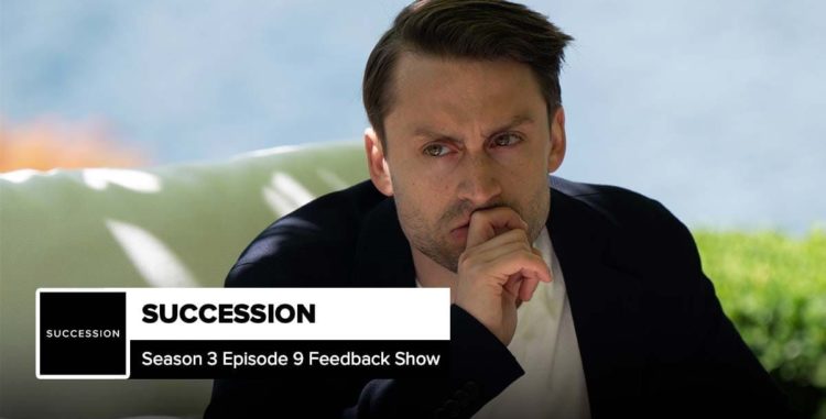 Succession | Season 3 Episode 9 Feedback, ‘All the Bells Say’