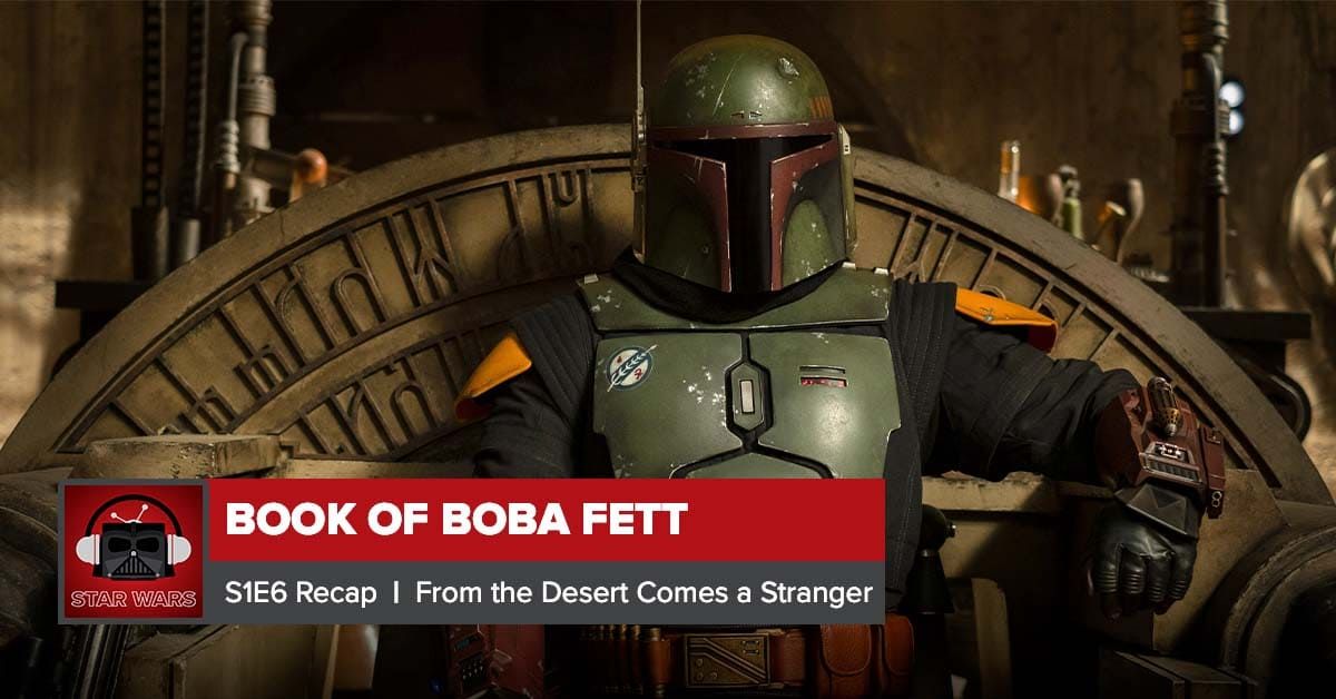 The Book Of Boba Fett From The Desert Comes A Stranger Recap