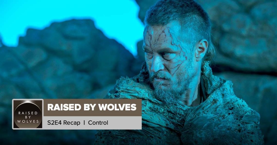 ‘Raised By Wolves’ Season 2 Episode 4 Recap: ‘Control’