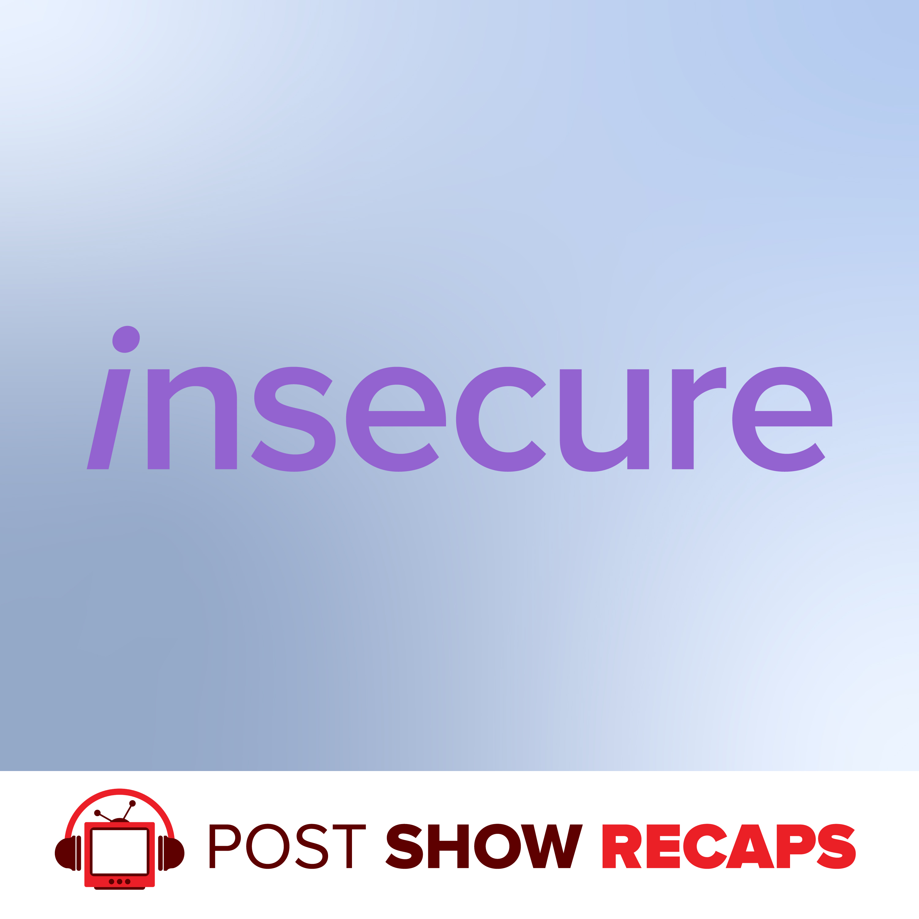 Insecure: The Post Show Recap