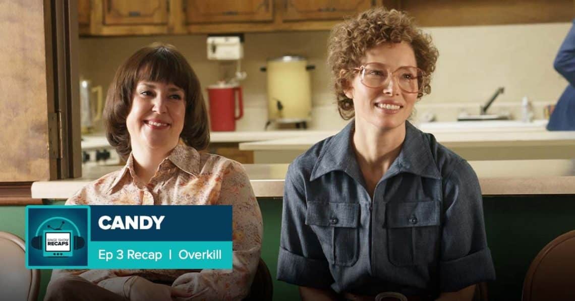 Candy Episode 3 Recap, ‘Overkill’