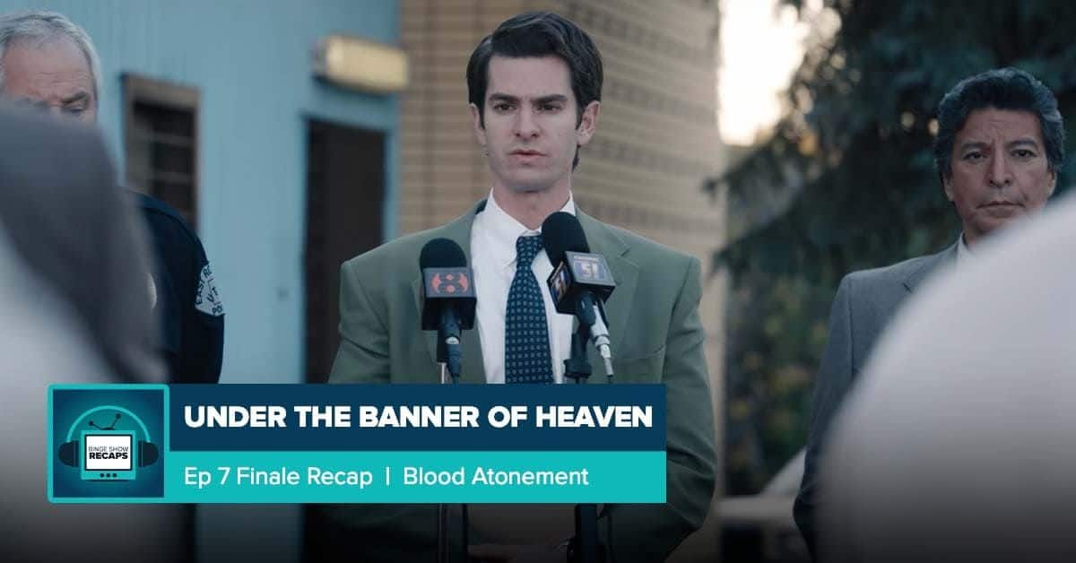 Under the Banner of Heaven | Episode 7 Recap, ‘Blood Atonement’ - Next Episode Of Under The Banner Of Heaven