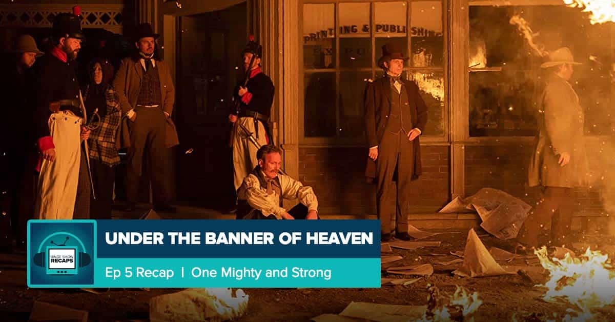Under the Banner of Heaven | Episode 5 Recap, ‘One Mighty and Strong’