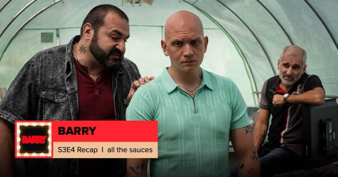 Barry Season 3 Episode 4 Recap, ‘all the sauces’