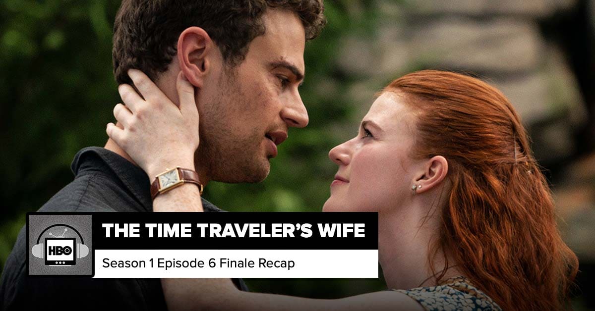 The Time Traveler's Wife | Episode 6 Recap, ‘Episode Six’ - How Many Episodes Of Time Traveler's Wife Will There Be