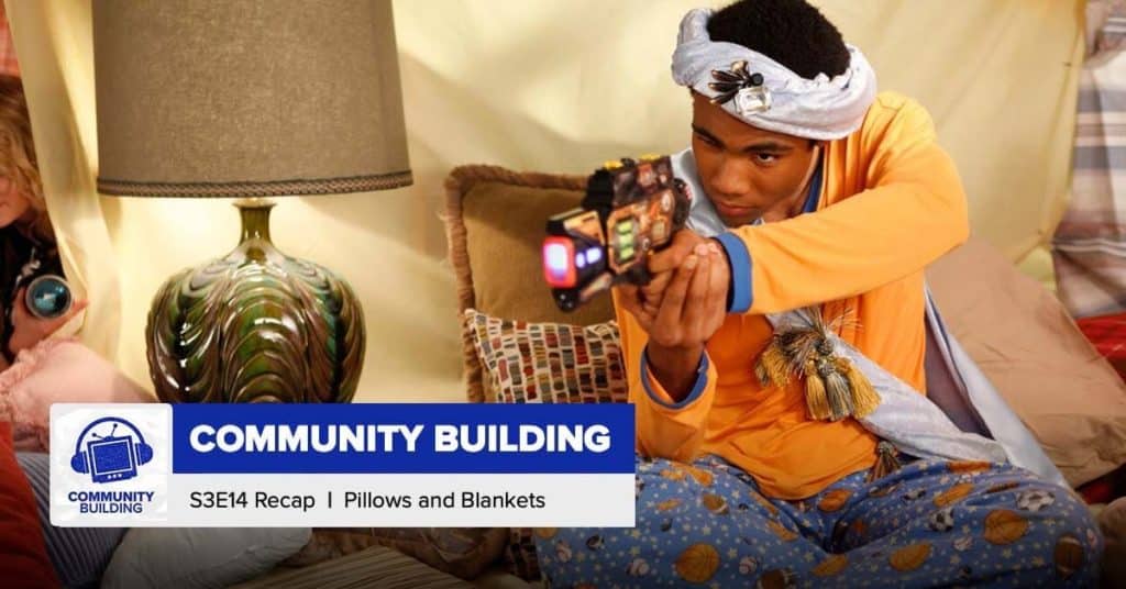 Community Building Season 3 Episode 14, ‘Pillows & Blankets’