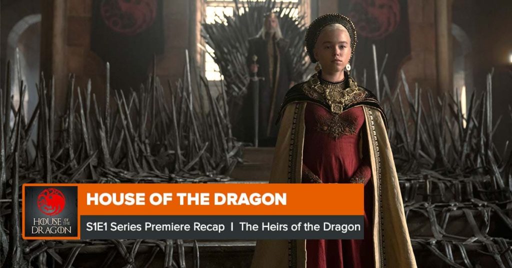 House of the Dragon Series Premiere Recap, ‘The Heirs of the Dragon’