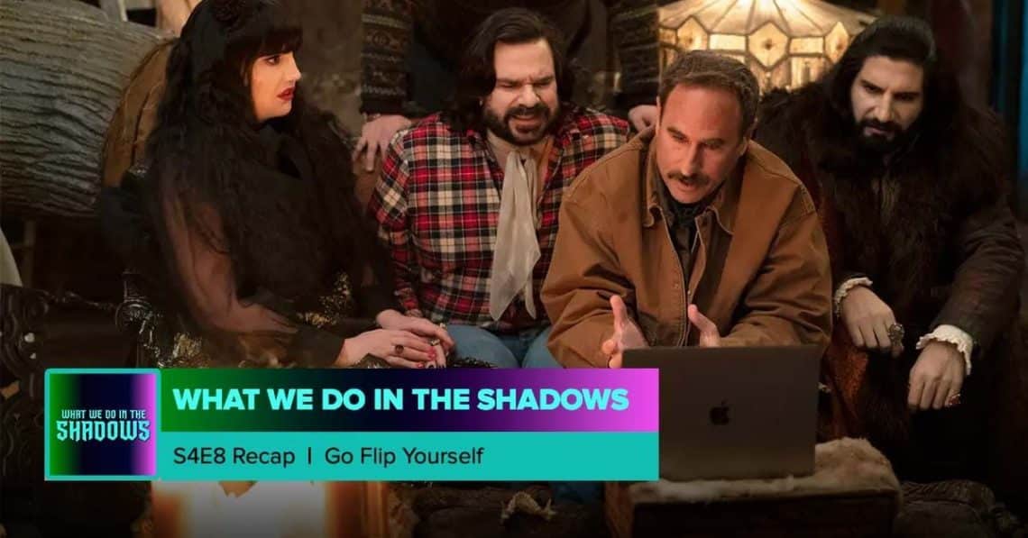 What We Do in the Shadows Season 4 Episode 8 Recap, ‘Go Flip Yourself’