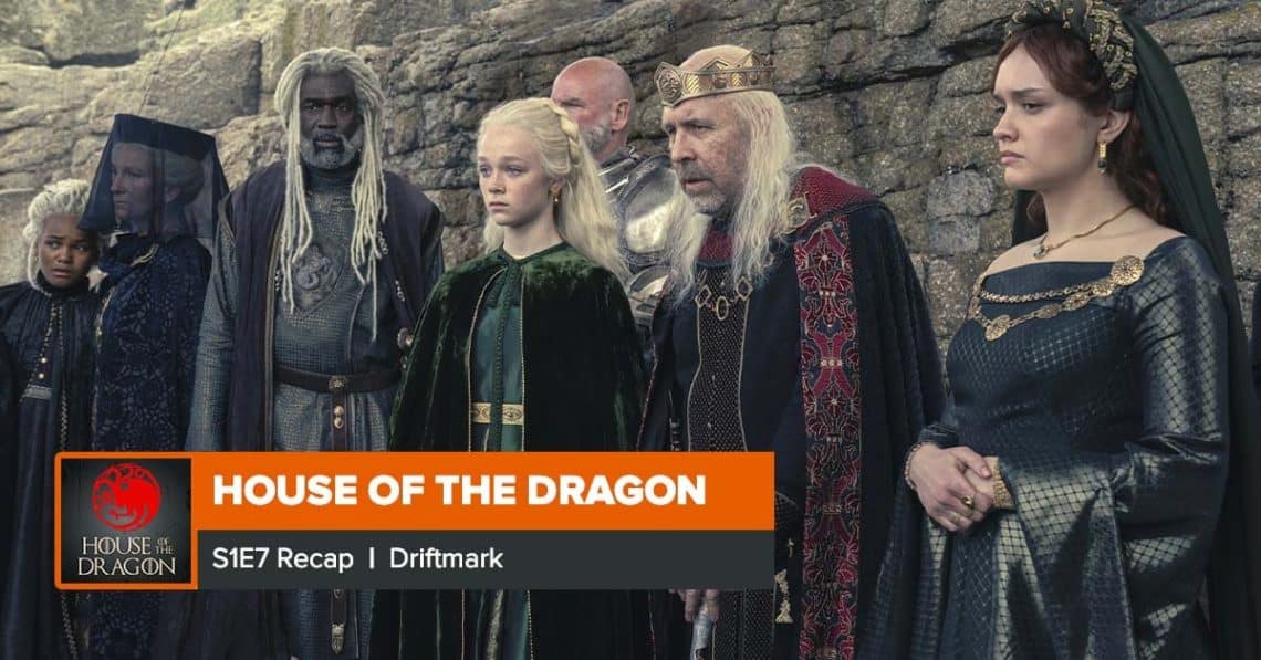 season 1 episode 7 house of the dragon recap