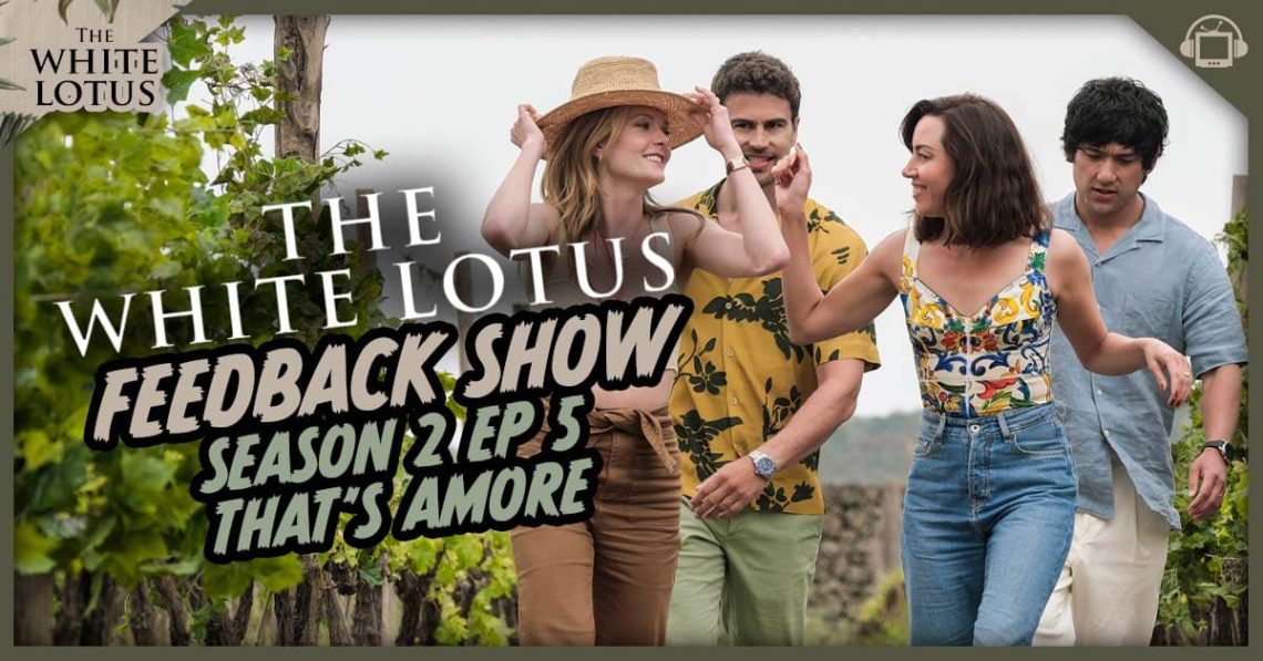 The White Lotus Season 2 Episode 5 Feedback, ‘That's Amore’