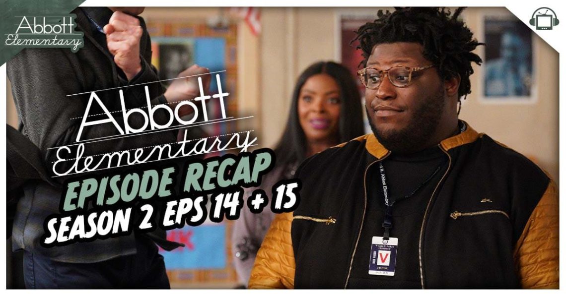 Abbott Elementary Season 2 Episodes 14 15 Recap