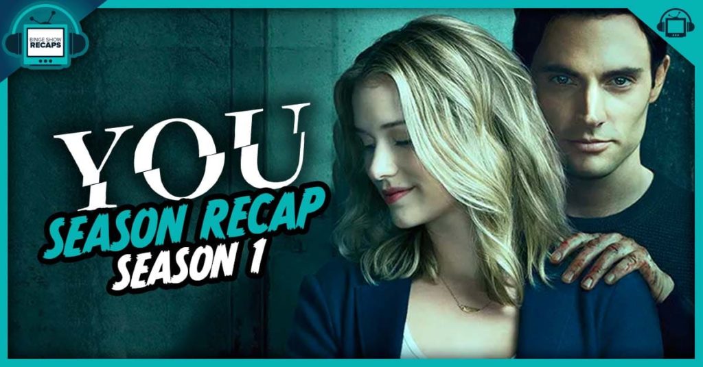 You Season 1 Recap - How Many Episodes Are In Season One Of You