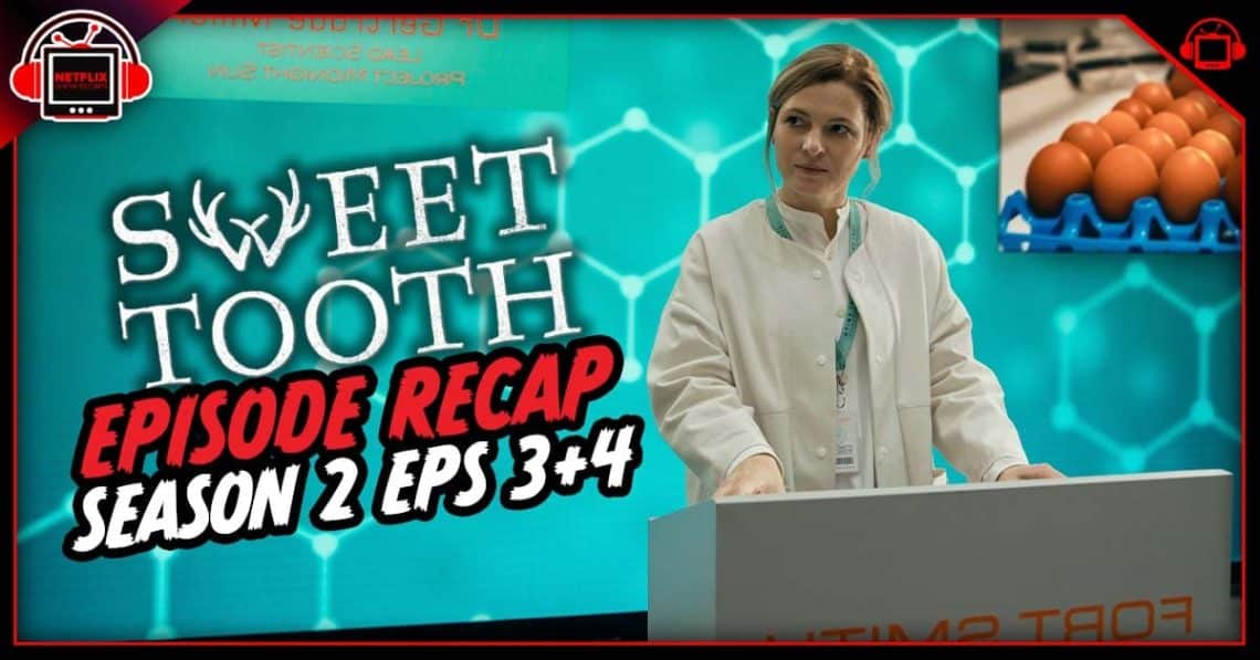 Sweet Tooth Season 2 Episodes 3+4 Recap