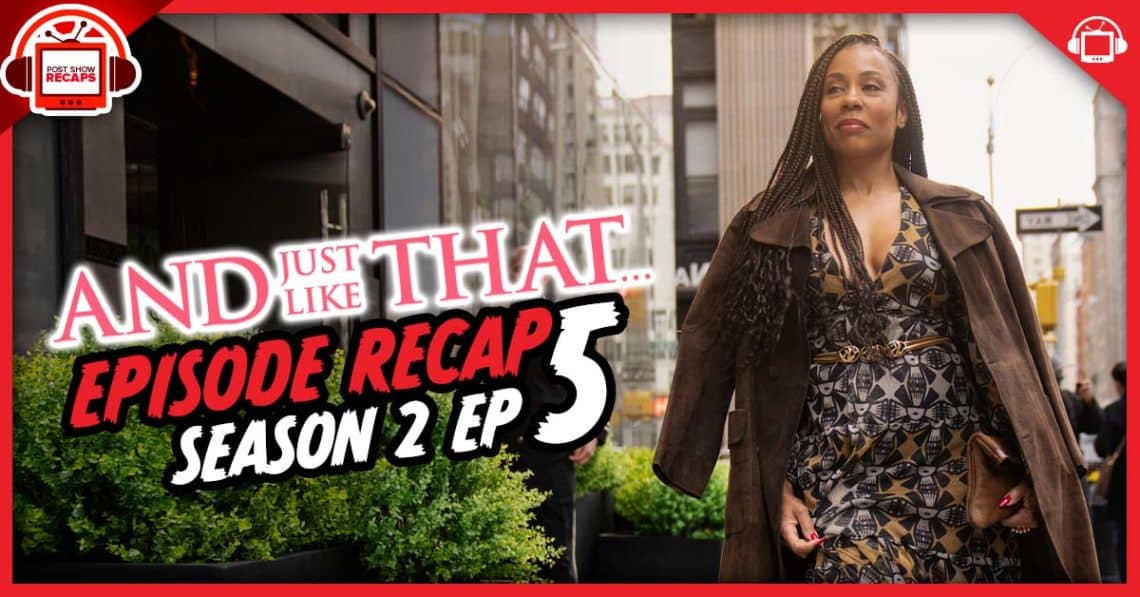 And Just Like That Season 2 Episode 5 Recap Postshowrecaps And Just Like That Season 2 Episode 5 Recap Postshowrecaps