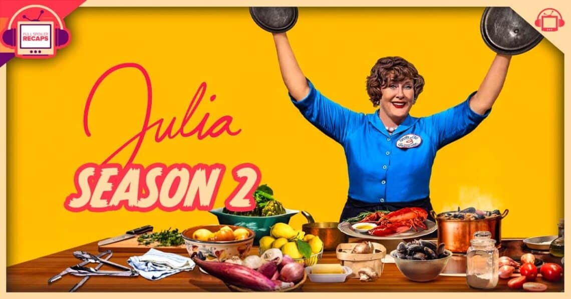 Julia Season 2 Full Spoiler Recap - PostShowRecaps.com