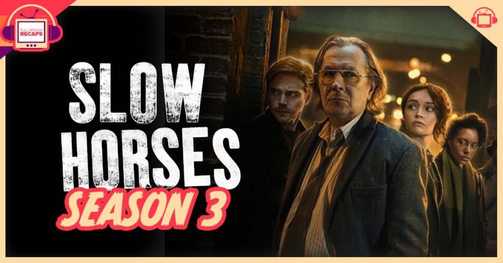 Slow Horses Season 3 Full Spoiler Recap